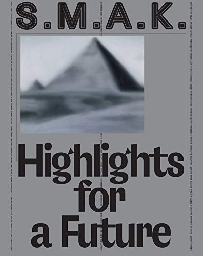 Stock image for S.M.A.K. Highlights for a Future: The Collection for sale by Powell's Bookstores Chicago, ABAA