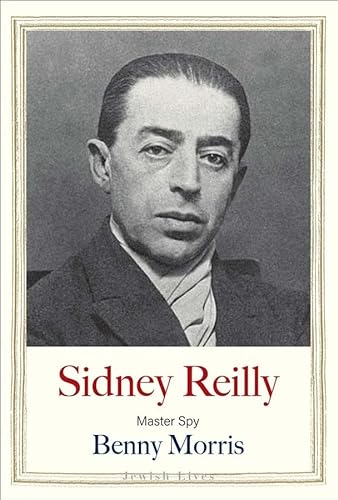 Beispielbild fr Sidney Reilly: Master Spy (Jewish Lives) zum Verkauf von BooksRun