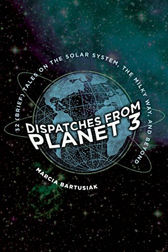 Beispielbild fr Dispatches from Planet 3: Thirty-Two (Brief) Tales on the Solar System, the Milky Way, and Beyond zum Verkauf von Goodwill