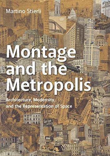 Stock image for Montage and the Metropolis: Architecture, Modernity, and the Representation of Space for sale by GF Books, Inc.