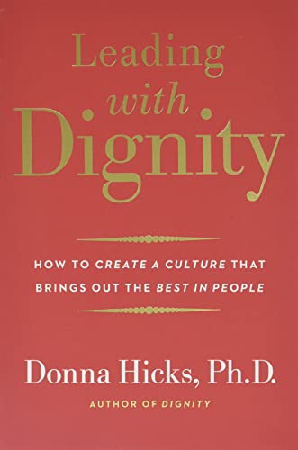 Stock image for Leading with Dignity: How to Create a Culture That Brings Out the Best in People for sale by SecondSale