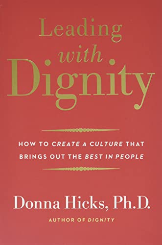 

Leading with Dignity: How to Create a Culture That Brings Out the Best in People [Soft Cover ]