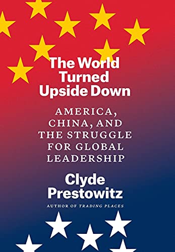 Beispielbild fr The World Turned Upside Down : America, China, and the Struggle for Global Leadership zum Verkauf von Better World Books