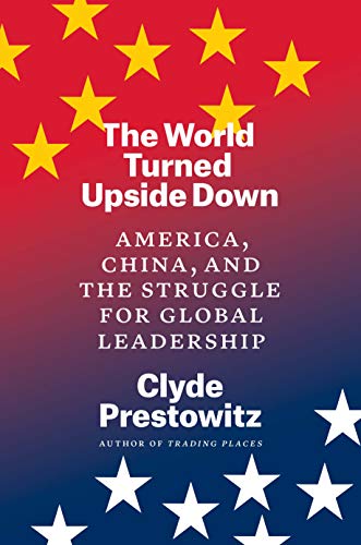 Stock image for The World Turned Upside Down : America, China, and the Struggle for Global Leadership for sale by Better World Books