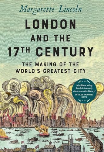 Stock image for London and the Seventeenth Century: The Making of the World's Greatest City for sale by East Kent Academic