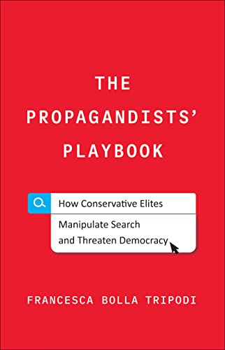 Beispielbild fr Propagandists' Playbook: How Conservative Elites Manipulate Search & Threaten Democracy zum Verkauf von Powell's Bookstores Chicago, ABAA