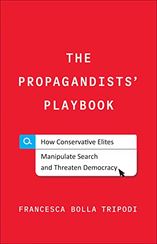 Stock image for The Propagandists' Playbook: How Conservative Elites Manipulate Search and Threaten Democracy for sale by Front Cover Books