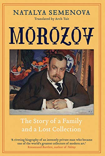 Beispielbild fr Morozov: The Story of a Family and a Lost Collection zum Verkauf von Ergodebooks