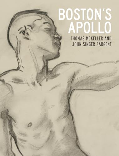 9780300249866: Boston's Apollo: Thomas McKeller and John Singer Sargent