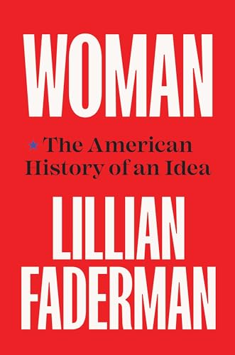 Beispielbild fr Woman : The American History of an Idea zum Verkauf von Better World Books