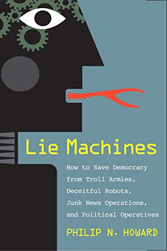 Stock image for Lie Machines: How to Save Democracy from Troll Armies, Deceitful Robots, Junk News Operations, and Political Operatives for sale by SecondSale