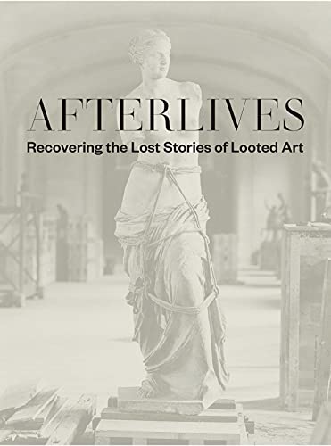 Imagen de archivo de Afterlives : Recovering the Lost Stories of Looted Art a la venta por Better World Books