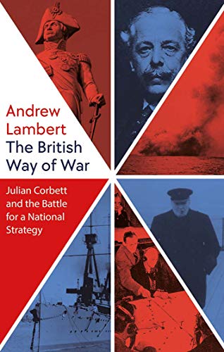 Stock image for The British Way of War: Julian Corbett and the Battle for a National Strategy for sale by Chiron Media