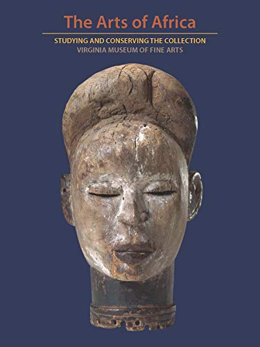 Imagen de archivo de The Arts of Africa: Studying and Conserving the Collection; Virginia Museum of Fine Arts a la venta por Rob Warren Books
