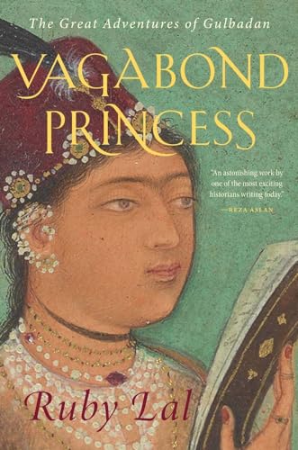 Beispielbild fr Vagabond Princess: The Great Adventures of Gulbadan zum Verkauf von BooksRun