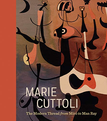 9780300251319: Marie Cuttoli: The Modern Thread from Mir to Man Ray