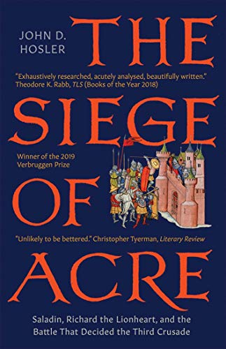 Stock image for The Siege of Acre, 1189-1191: Saladin, Richard the Lionheart, and the Battle That Decided the Third Crusade for sale by Midtown Scholar Bookstore