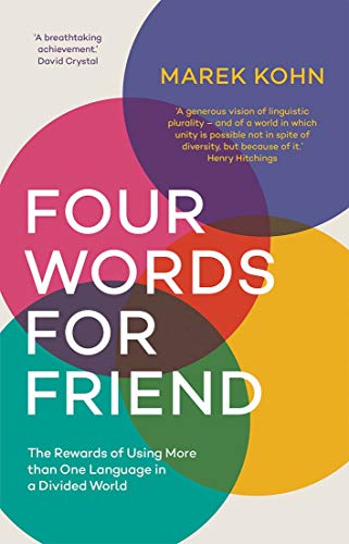 Imagen de archivo de Four Words for Friend: Why Using More Than One Language Matters Now More Than Ever: The Rewards of Using More than One Language in a Divided World a la venta por WorldofBooks