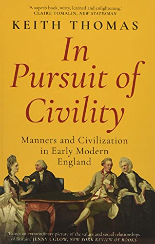 Beispielbild fr In Pursuit of Civility: Manners and Civilization in Early Modern England zum Verkauf von AwesomeBooks