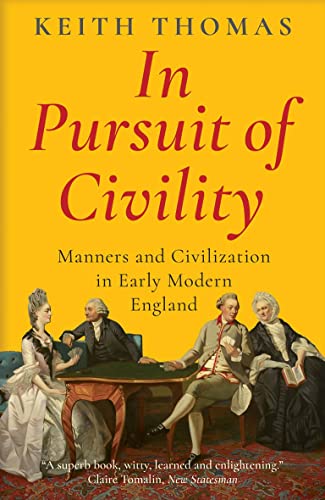 Stock image for In Pursuit of Civility: Manners and Civilization in Early Modern England for sale by WorldofBooks