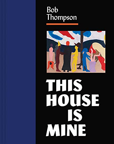 Beispielbild fr Bob Thompson   This House Is Mine zum Verkauf von Revaluation Books