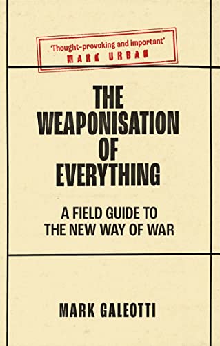 Beispielbild fr The Weaponisation of Everything: A Field Guide to the New Way of War zum Verkauf von ThriftBooks-Atlanta