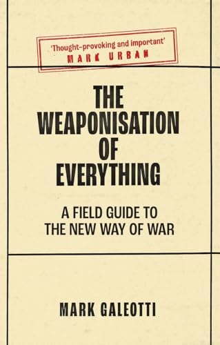 Stock image for The Weaponisation of Everything: A Field Guide to the New Way of War for sale by SecondSale