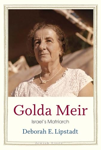 Imagen de archivo de Golda Meir: Israels Matriarch (Jewish Lives) [Hardcover] Lipstadt, Deborah E. a la venta por Lakeside Books