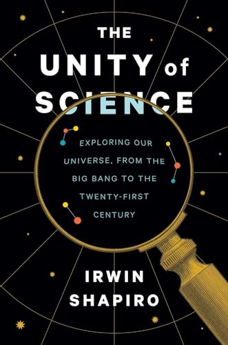 Imagen de archivo de The Unity of Science: Exploring Our Universe, from the Big Bang to the Twenty-First Century a la venta por More Than Words