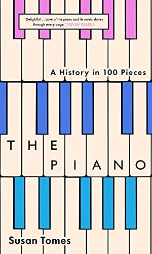 Imagen de archivo de The Piano: A History in 100 Pieces a la venta por ThriftBooks-Atlanta