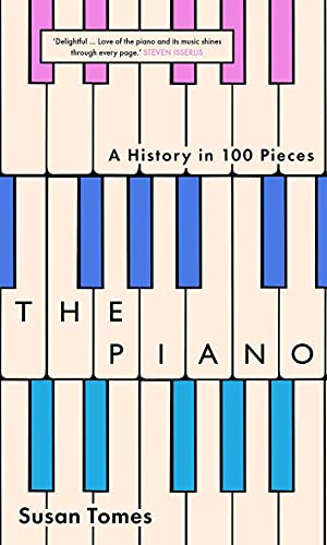 Stock image for The Piano: A History in 100 Pieces for sale by ThriftBooks-Atlanta