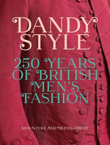 Stock image for Dandy Style: 250 Years of British Men's Fashion for sale by Midtown Scholar Bookstore