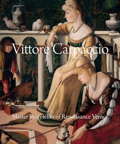 Beispielbild fr Vittore Carpaccio: Master Storyteller of Renaissance Venice zum Verkauf von Wonder Book