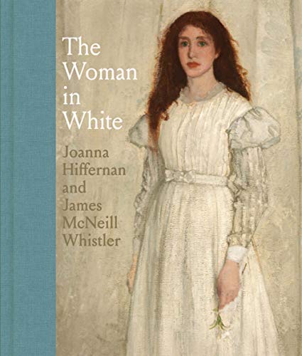 Stock image for The Woman in White: Joanna Hiffernan and James McNeill Whistler for sale by St Paul's Bookshop P.B.F.A.