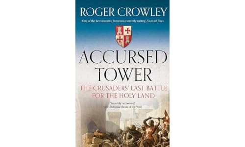 Stock image for Accursed Tower: The Crusaders' Last Battle for the Holy Land for sale by WorldofBooks