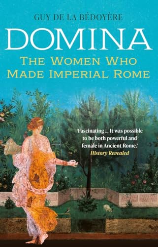 Stock image for Domina: The Women Who Made Imperial Rome for sale by Midtown Scholar Bookstore