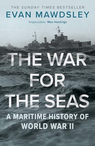 Stock image for The War for the Seas: A Maritime History of World War II for sale by BooksRun