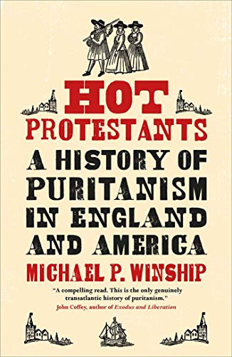 Beispielbild fr Hot Protestants: A History of Puritanism in England and America zum Verkauf von Goodwill