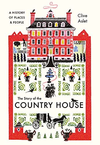 9780300255058: The Story of the Country House: A History of Places and People
