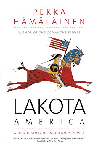 Stock image for Lakota America: A New History of Indigenous Power (The Lamar Series in Western History) for sale by Lakeside Books