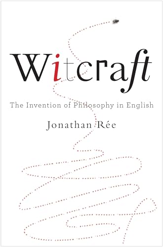 Beispielbild fr Witcraft: The Invention of Philosophy in English zum Verkauf von Powell's Bookstores Chicago, ABAA