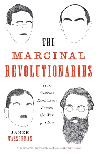 Imagen de archivo de The Marginal Revolutionaries: How Austrian Economists Fought the War of Ideas a la venta por Irish Booksellers