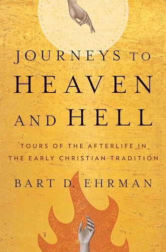 Stock image for Journeys to Heaven and Hell: Tours of the Afterlife in the Early Christian Tradition for sale by Campus Bookstore