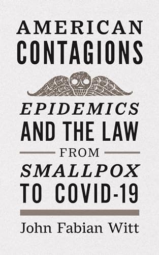 Stock image for American Contagions: Epidemics and the Law from Smallpox to COVID-19 for sale by SecondSale