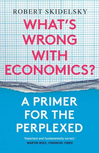 Beispielbild fr What's Wrong with Economics? : A Primer for the Perplexed zum Verkauf von Better World Books