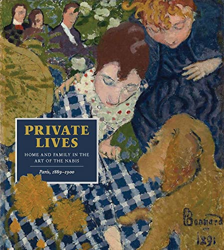 Stock image for Private Lives: Home and Family in the Art of the Nabis, Paris, 1889-1900 for sale by Piretti Massimiliano