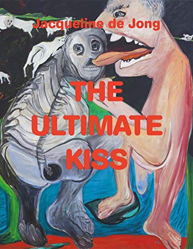 9780300257700: Jacqueline de Jong: The Ultimate Kiss