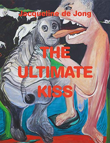 Stock image for Jacqueline de Jong: The Ultimate Kiss for sale by Midtown Scholar Bookstore