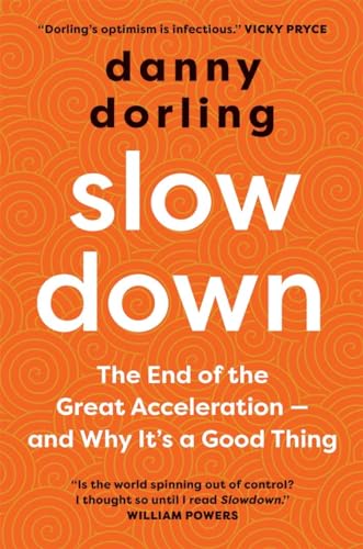 9780300257960: Slowdown: The End of the Great Acceleration – and Why It's Good for the Planet, the Economy, and Our Lives