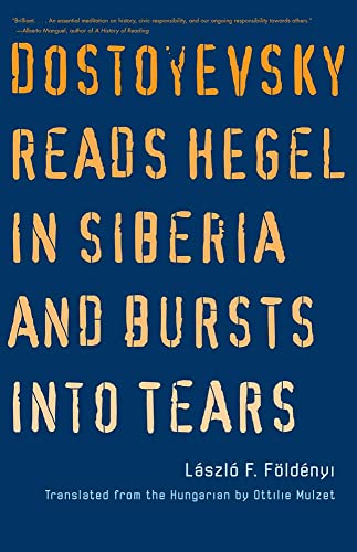 Beispielbild fr Dostoyevsky Reads Hegel in Siberia and Bursts Into Tears zum Verkauf von Blackwell's